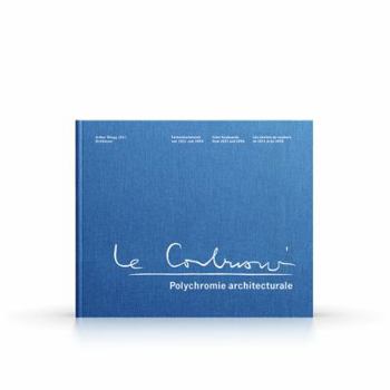 Hardcover Le Corbusier Polychromie Architecturale: Farbenklaviaturen Von 1931 Und 1959 / Color Keyboards from 1931 and 1959 / Les Claviers de Couleurs de 1931 E [German] Book