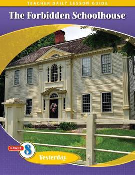Paperback Pathways Grade 8 Yesterday Unit: The Forbidden School House Daily Lesson Guide + Teacher Resource 6 Year License Book