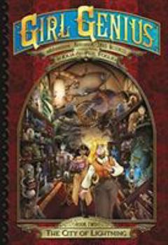 The City of Lightning (The Second Journey of Agatha Heterodyne Volume 2) - Book #15 of the Girl Genius