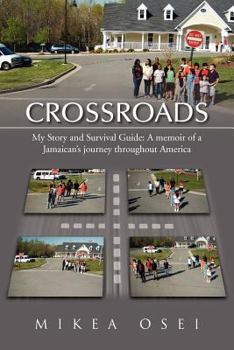 Crossroads: My Story and Survival Guide: A Memoir of a Jamaican's Journey Throughout America