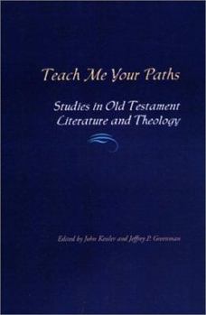 Hardcover Teach Me Your Paths: Studies in Old Testament Literature and Theology Book