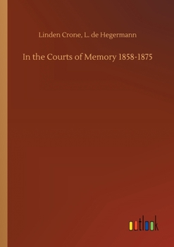 Paperback In the Courts of Memory 1858-1875 Book