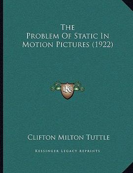 Paperback The Problem Of Static In Motion Pictures (1922) Book