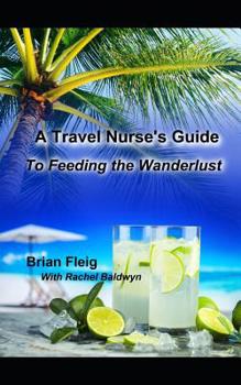 Paperback A Travel Nurse's Guide: To Feeding the Wanderlust Book