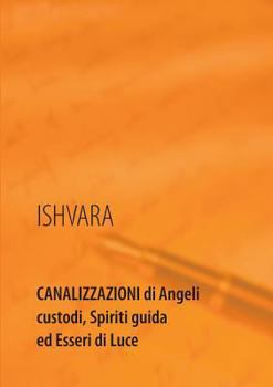 Paperback Canalizzazioni di Angeli custodi, Spiriti guida ed Esseri di Luce [Italian] Book