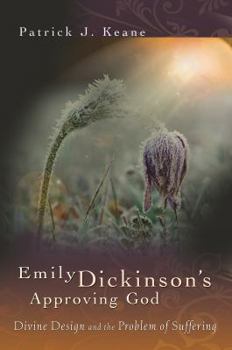 Misc. Emily Dickinson's Approving God: Divine Design and the Problem of Suffering Book