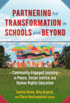 Partnering for Transformation in Schools and Beyond: Community-Engaged Learning in Peace, Social Justice, and Human Rights Education