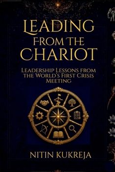 Leading from the Chariot: Leadership Lessons from the World's First Crisis Meeting