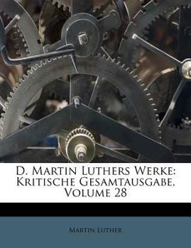 Paperback D. Martin Luthers Werke: Kritische Gesamtausgabe, Volume 28 [German] Book