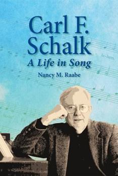 Paperback Carl F. Schalk: A Life in Song Book