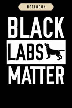 Paperback Notebook: Black labs matter dog labrador retriever men women Notebook-6x9(100 pages)Blank Lined Paperback Journal For Student, g Book