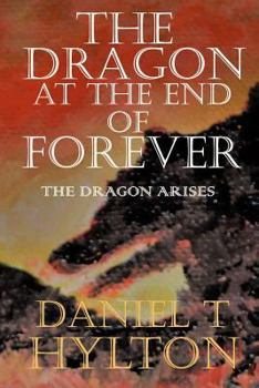 The Dragon Arises - Book #2 of the Dragon at the End of Forever