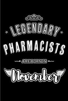 Paperback Legendary Pharmacists are born in November: Blank Lined Journal Notebooks Diary as Appreciation, Birthday, Welcome, Farewell, Thank You, Christmas, Gr Book