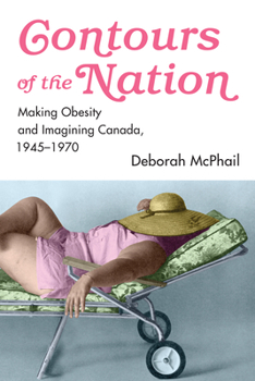 Paperback Contours of the Nation: Making Obesity and Imagining Canada, 1945-1970 Book
