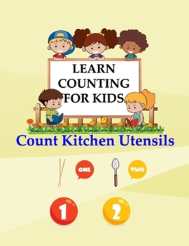 Paperback Learn Counting For Kids: Kids Counting Kitchen Utensils Book