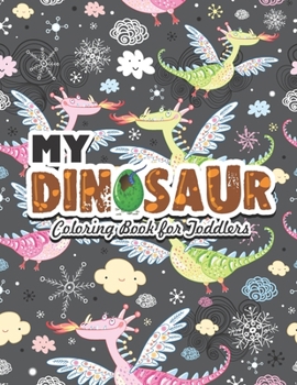 My Dinosaur Coloring Book For Toddlers: Great Gift Ideas For kids (Volume 3)