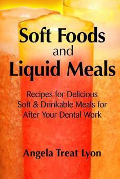 Paperback Soft Foods and Liquid Meals: for After Your Dental Work Book