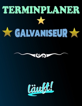 Paperback Terminplaner Galvaniseur l?uft!: Termintagebuch - Terminplan - Terminplaner-Buch - t?gliche Termine [German] Book