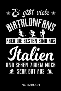 Es gibt viele Biathlonfans aber die besten sind aus Italien und sehen zudem noch sehr gut aus: A5 Notizbuch | Liniert 120 Seiten | ... | Muttertag | Namenstag (German Edition)