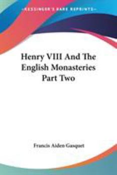 Paperback Henry VIII And The English Monasteries Part Two Book