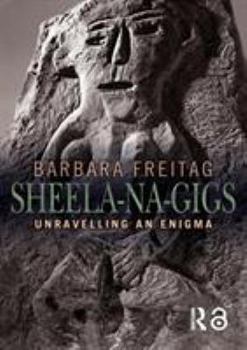Paperback Sheela-na-gigs: Unravelling an Enigma Book