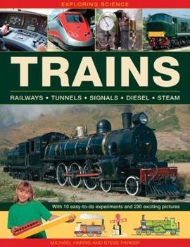 Hardcover Exploring Science: Trains: With 10 Easy-To-Do Experiments and 230 Exciting Pictures Book