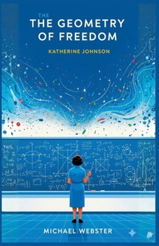 Paperback The Geometry of Freedom: Katherine Johnson Book