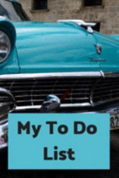 My To Do List: 6 x 9 inches - 75 pages of to do lists - Vintage Car Cover