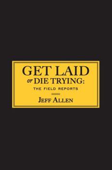 Paperback Get Laid or Die Trying: The Field Reports Book