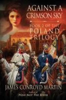 Against a Crimson Sky: A Novel - Book #2 of the Poland Trilogy