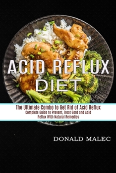 Acid Reflux Diet: Complete Guide to Prevent, Treat Gerd and Acid Reflux With Natural Remedies