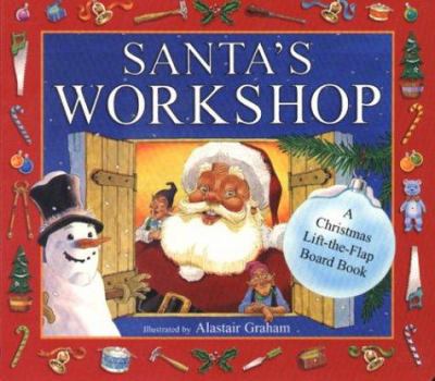 Santa's Workshop: A Christmas Lift-The-Flap Board Book