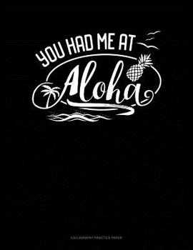 Paperback You Had Me At Aloha: Calligraphy Practice Paper Book