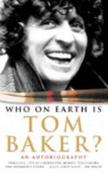 Paperback Who on Earth Is Tom Baker? Book