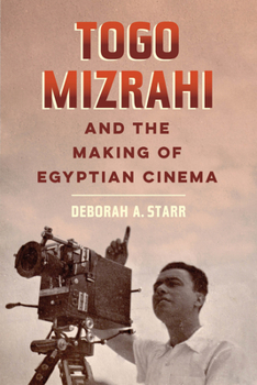 Paperback Togo Mizrahi and the Making of Egyptian Cinema: Volume 1 Book