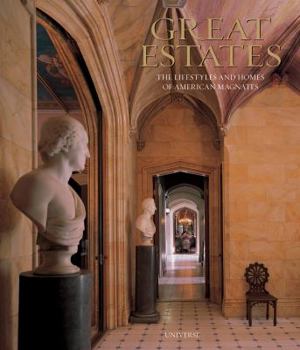 Hardcover Great Estates: The Lifestyles and Homes of American Magnates Book