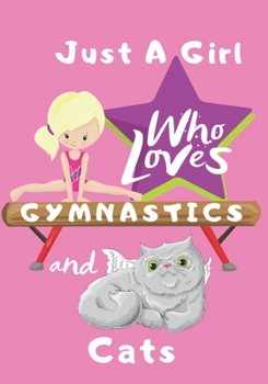 Paperback Just a Girl Who Loves Gymnastics and Cats: Blank lined journal/notebook gift for girls and gymnasts Book