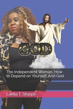 The Independent Woman, How to Depend on Yourself, And God