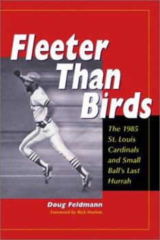 Paperback Fleeter Than Birds: The 1985 St. Louis Cardinals and Small Ball's Last Hurrah Book