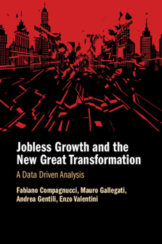 Paperback Jobless Growth and the New Great Transformation: A Data Driven Analysis Book