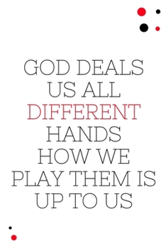 Paperback God Deals Us All Diffrent Hands How We Play Them Is Up To Us: 6"x9" 120 Pages Journal Book