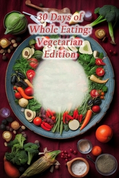 Paperback 30 Days of Whole Eating: Vegetarian Edition Book