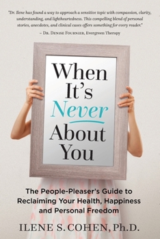 Paperback When It's Never About You: The People-Pleaser's Guide to Reclaiming Your Health, Happiness and Personal Freedom Book