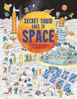 Paperback Secret Squid Goes to Space: A Search-And-Find Adventure Book