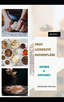 Leckere Kuchen: Omas leckerste Kuchenpl?ne