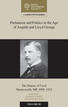 Hardcover Parliament and Politics in the Age of Asquith and Lloyd George: The Diaries of Cecil Harmsworth Mp, 1909-22 Book