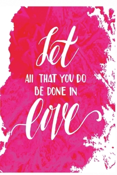 Let all that you do be done in love white: simple Graph Paper Notebook with 120 pages 6x9 perfect as math book, sketchbook, workbook for lovers 120 Pages