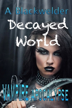 Paperback Decayed World: Vampire Apocalypse Book