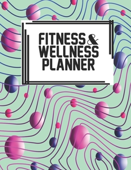 Fitness & Wellness Planner: Fitness & Wellness Gym Workout Training Diet Record Progress Self Care Planner Tracker