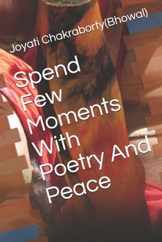 Paperback Spend Few Moments With Poetry And Peace Book